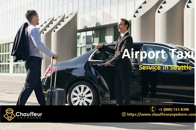 Airport Taxi Service in Seattle – Travel Stress-Free with Chauffeur Anywhere