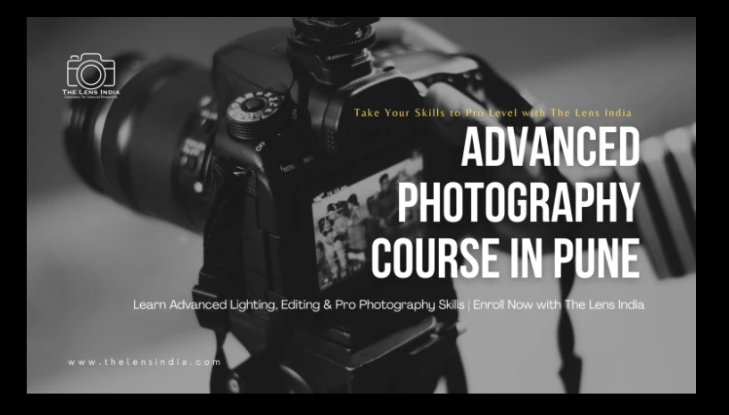 Advanced Photography Course in Pune: Master the Craft with The Lens India