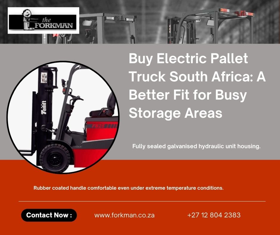 Buy Electric Pallet Truck South Africa: A Better Fit for Busy Storage Areas