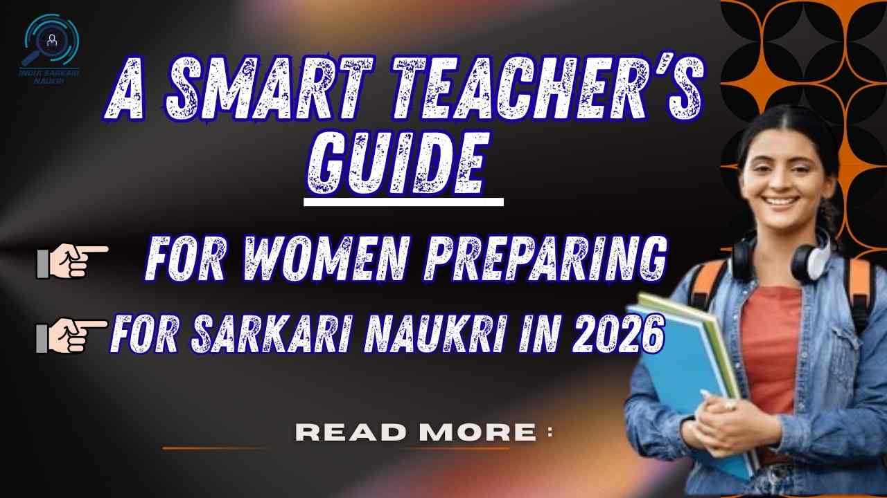 A Smart Teacher’s Guide for Women Preparing for Sarkari Naukri in 2026
