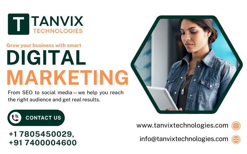 Grow Your Business with Smart Digital Marketing Solutions – Tanvix Technologies