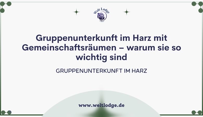 gruppenunterkunft im harz