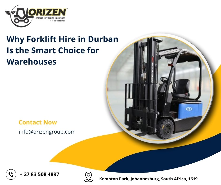 Why Forklift Hire in Durban Is the Smart Choice for Warehouses
