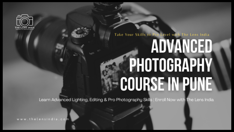 Advanced Photography Course in Pune: Master the Craft with The Lens India