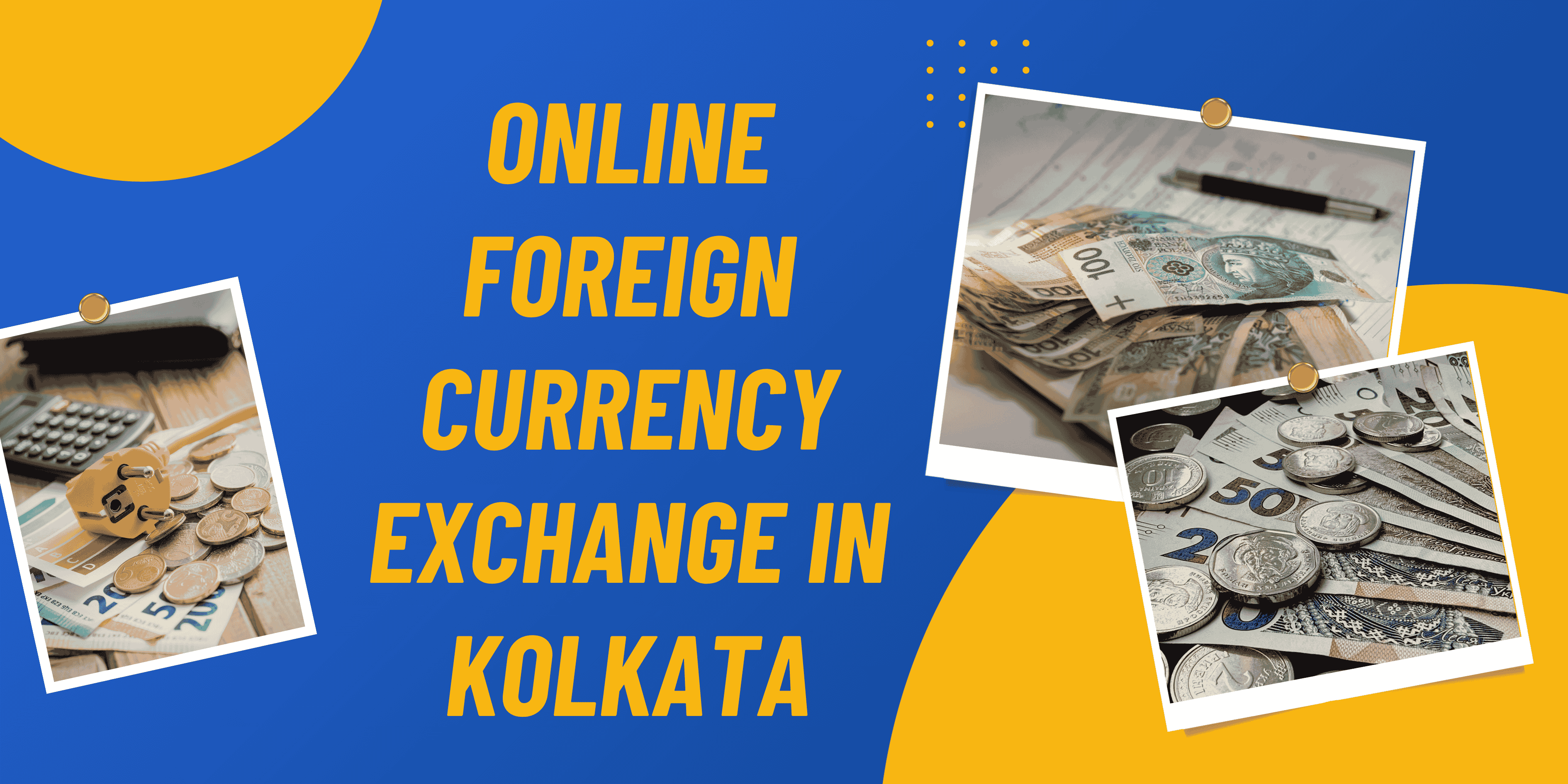 Online Foreign Currency Exchange in Kolkata for Modern Needs