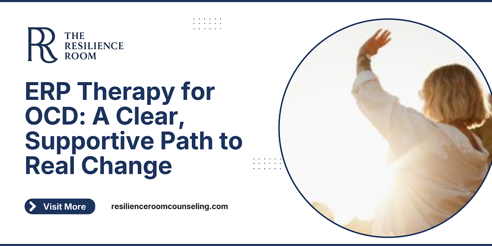 ERP Therapy for OCD: A Clear, Supportive Path to Real Change
