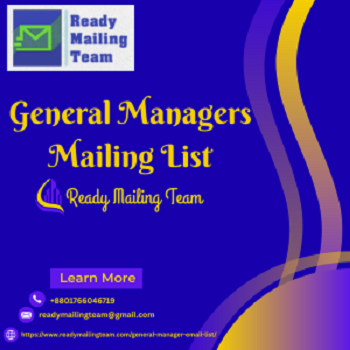 Boost Your B2B Marketing Performance with Ready Mailing Team’s General Managers Mailing List
