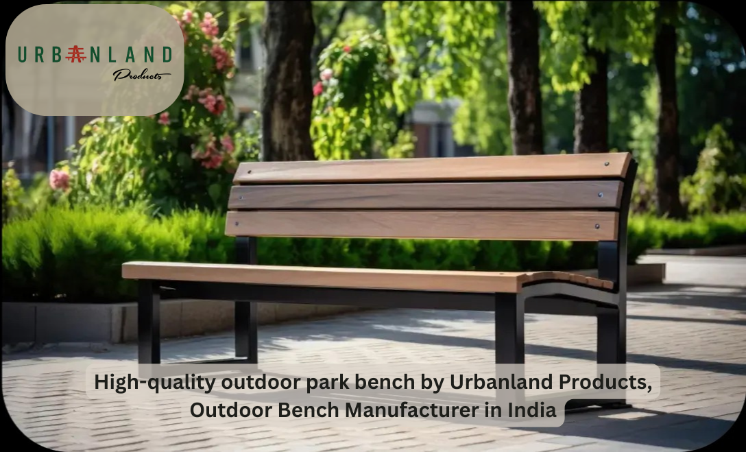 High-quality outdoor park bench by Urbanland Products, Outdoor Bench Manufacturer in India