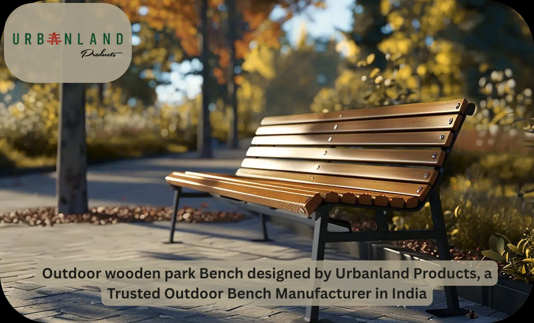 Outdoor wooden park bench designed by Urbanland Products, a trusted Outdoor Bench Manufacturer in India