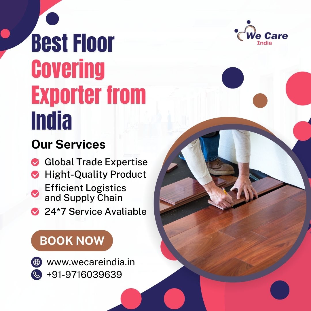 Best Floor Covering Exporter from India – Quality, Craftsmanship, and Global Trust with We Care India