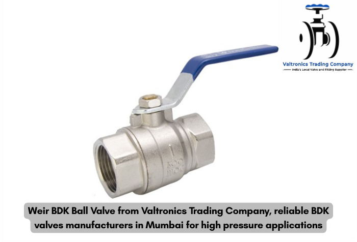 Weir BDK Ball Valve from Valtronics Trading Company, reliable BDK valves manufacturers in Mumbai for industrial applications