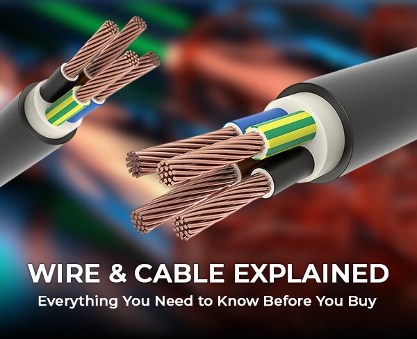 Wire & Cable Explained: Everything You Need to Know Before You Buy