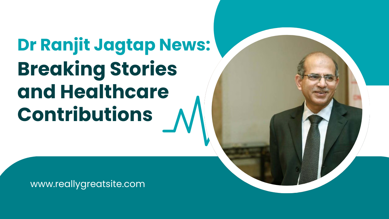 Dr Ranjit Jagtap News: Breaking Stories and Healthcare Contributions
