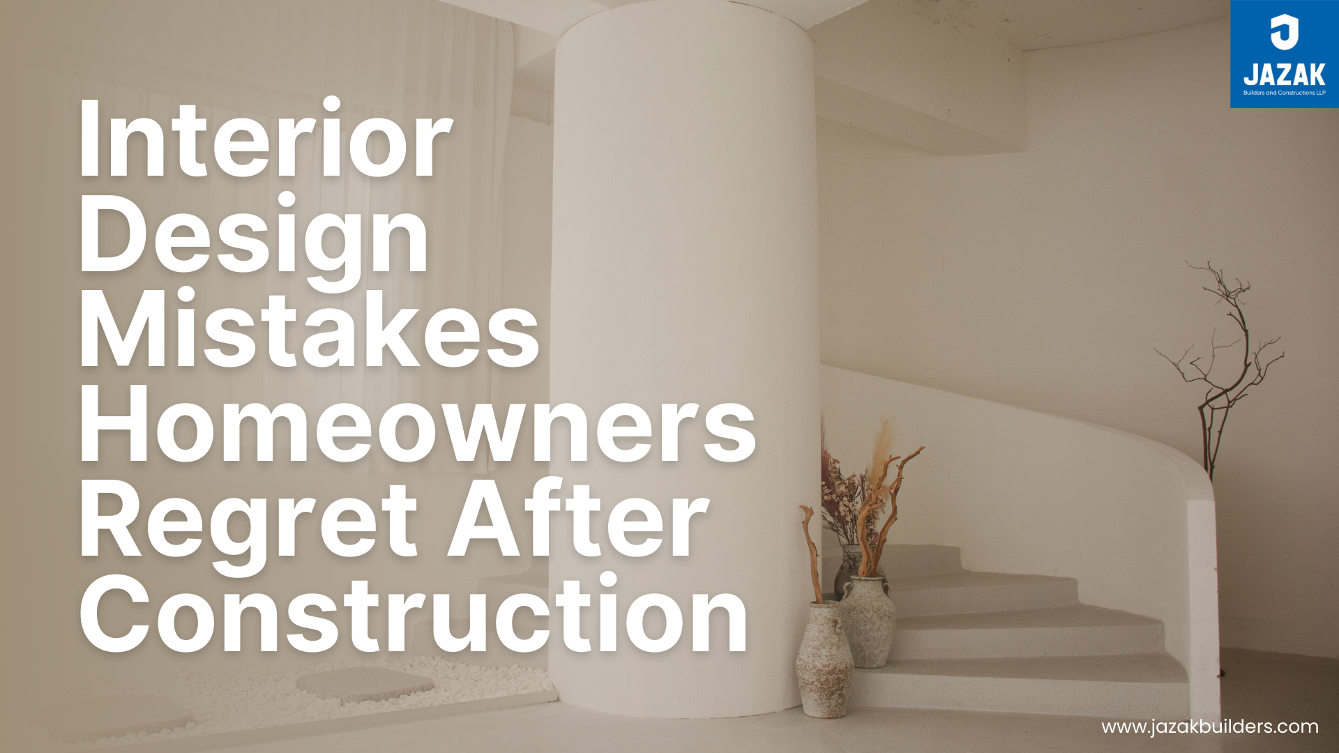 Interior Design Mistakes Homeowners Regret After Construction