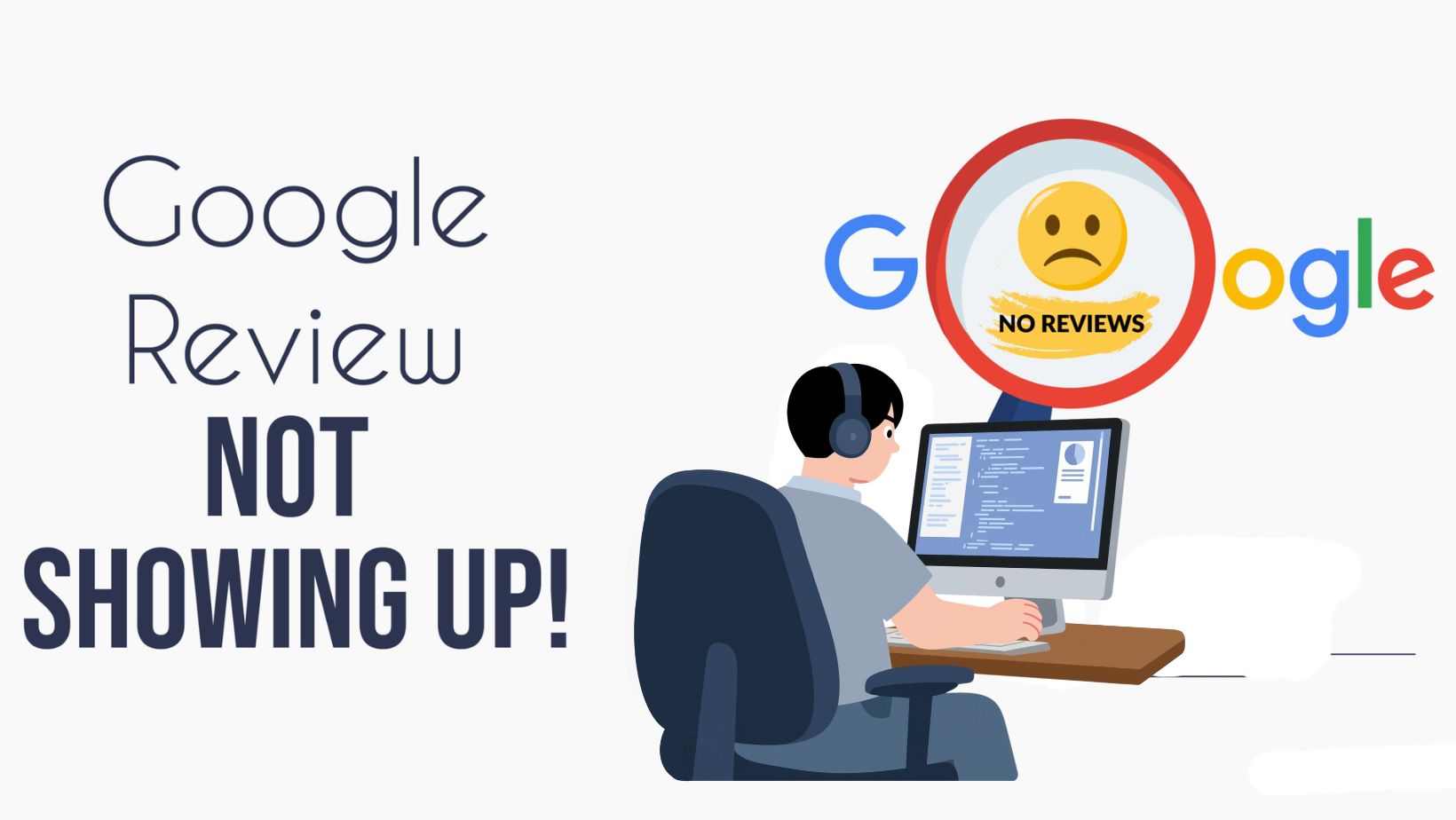 Why Google Reviews Are Not Showing – Common Reasons and What You Can Do