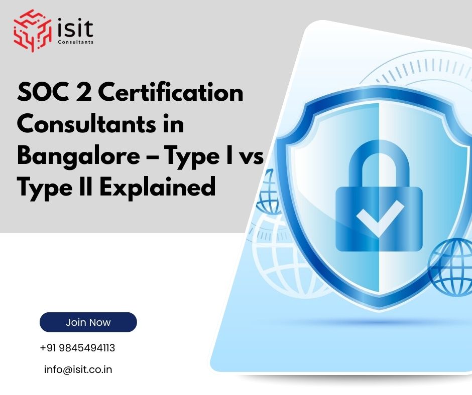 SOC 2 Certification Consultants in Bangalore – Type I vs Type II Explained