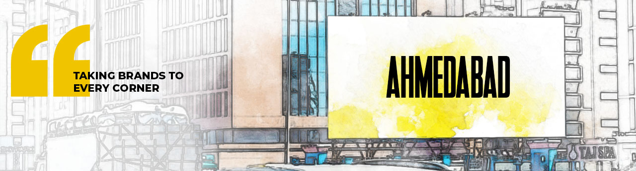 The Power of Outdoor Advertising in Ahmedabad: Why Your Brand Needs to Go Big