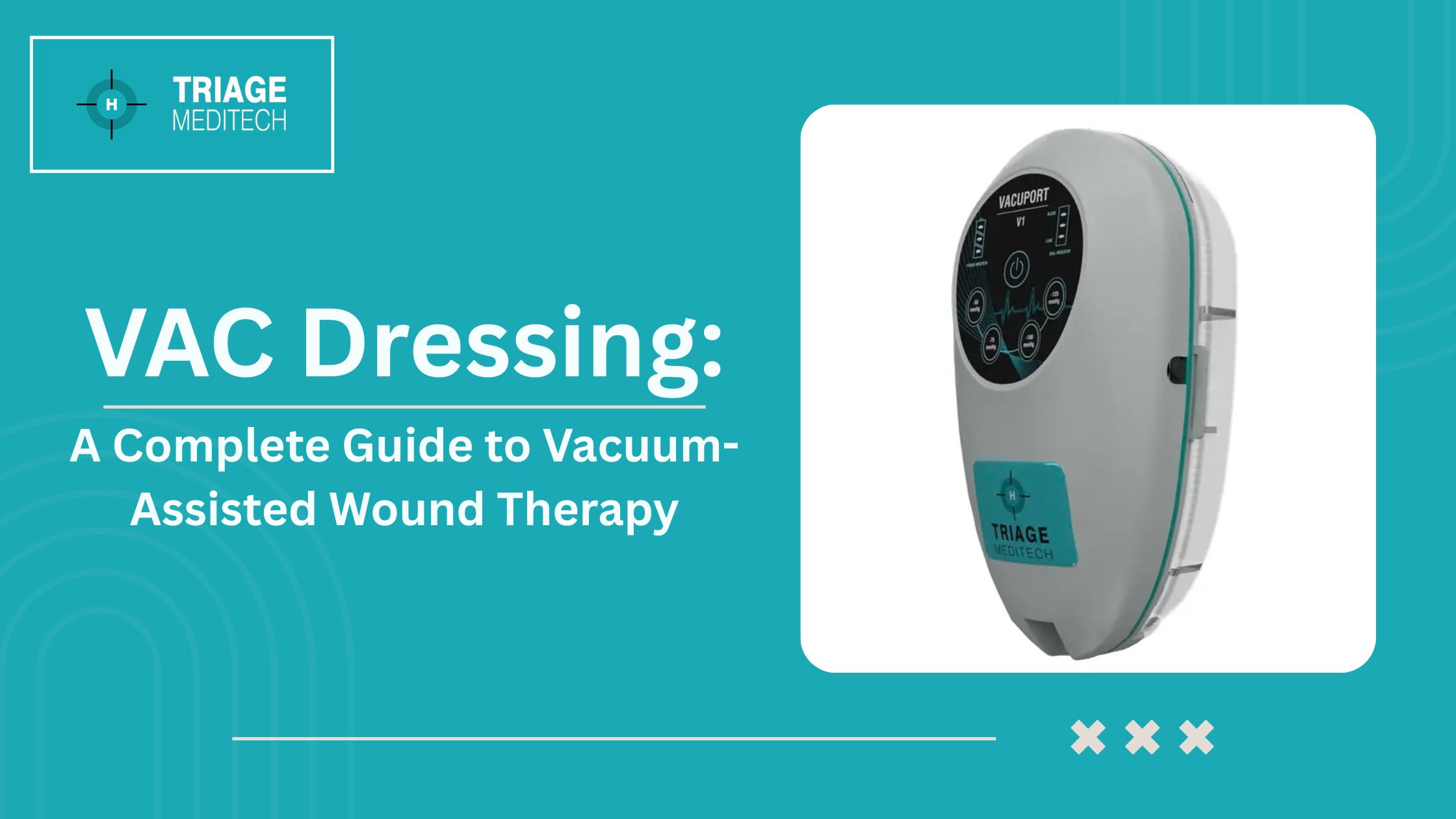VAC Dressing: A Complete Guide to Vacuum-Assisted Wound Therapy