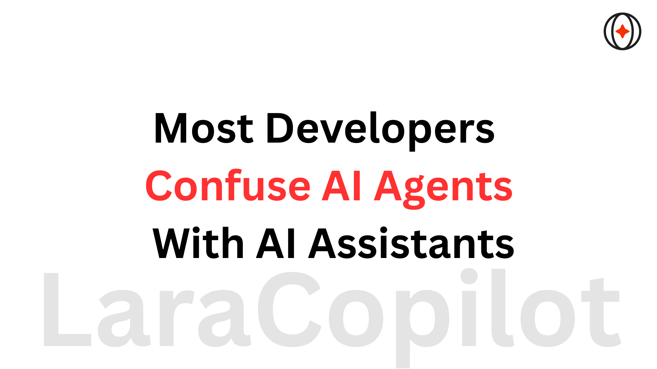 Most Developers Confuse AI Agents With AI Assistants