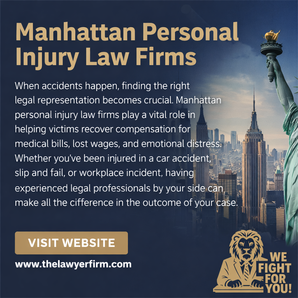 Manhattan Personal Injury Law Firms: A Complete Guide to Choosing the Right Legal Support