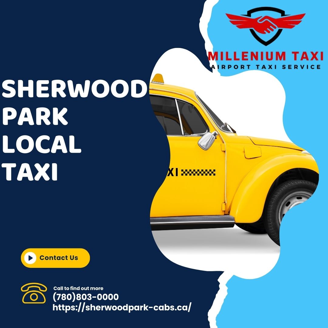 Your Ultimate Guide to Millenium Taxi: The Most Reliable Sherwood Park Local taxi