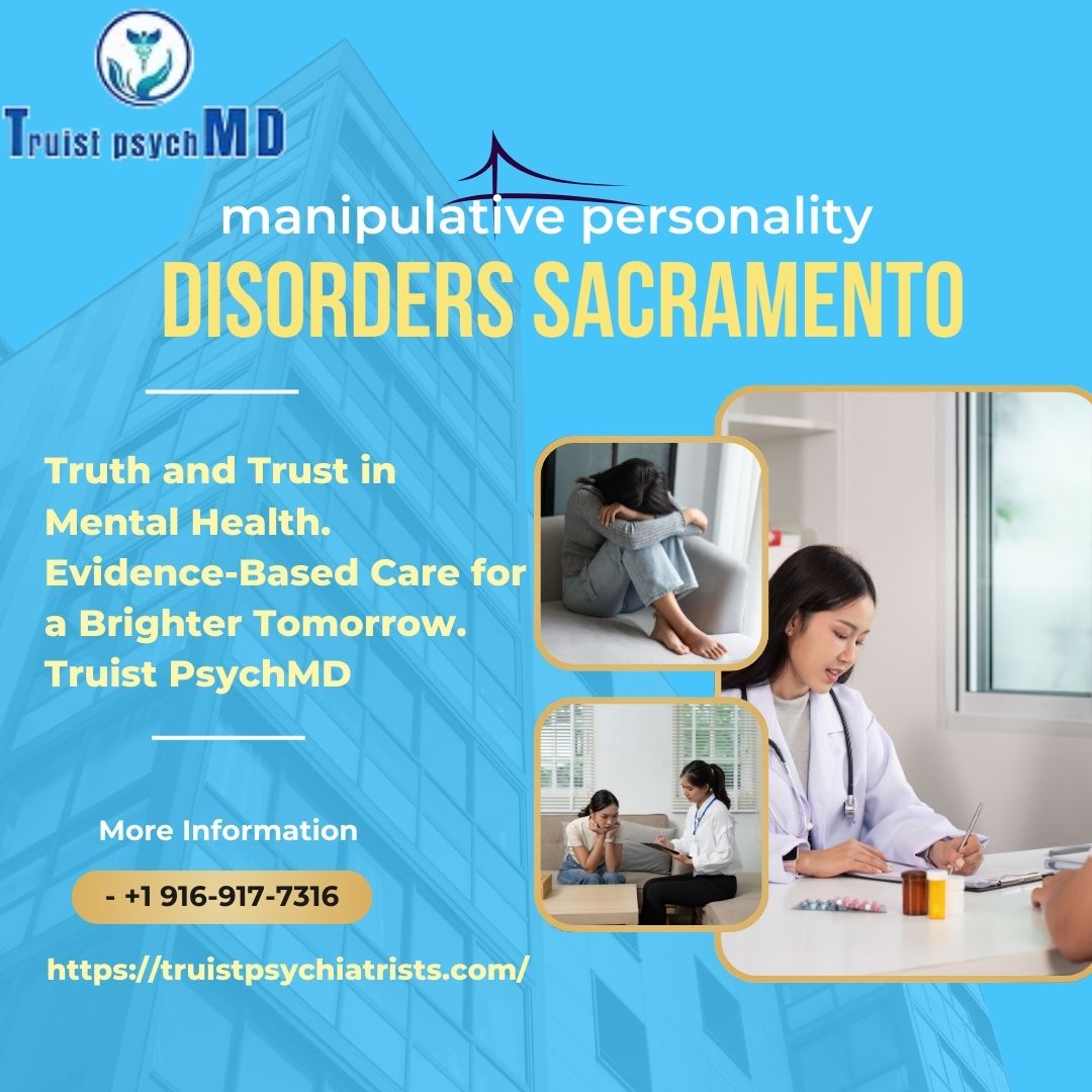 Understanding and Treating Manipulative Personality Disorders Sacramento: A Path to Healing with Truist psychMD