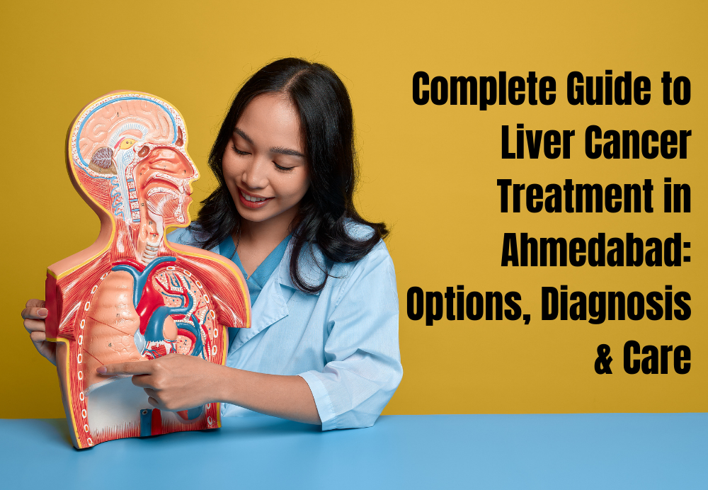 Liver Cancer Treatment in Ahmedabad