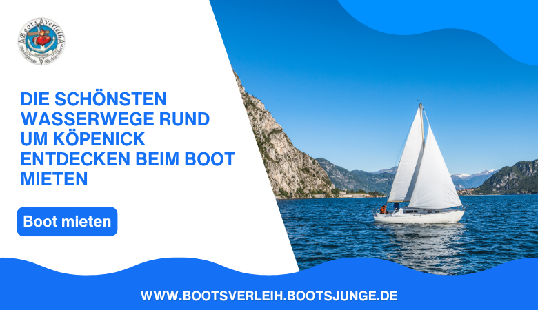 Die schönsten Wasserwege rund um Köpenick entdecken beim Boot mieten