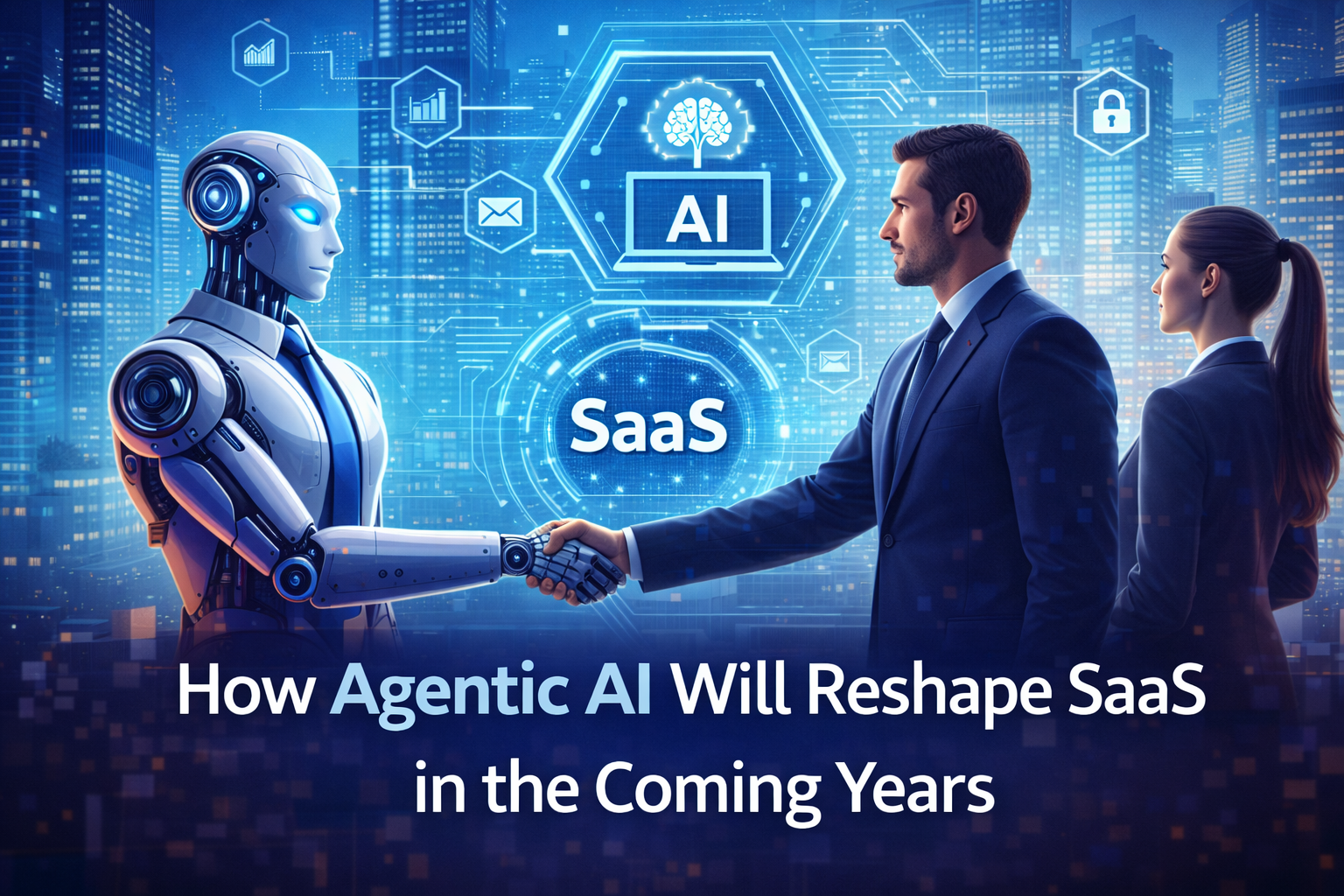 How Agentic AI Will Reshape SaaS in the Coming Years