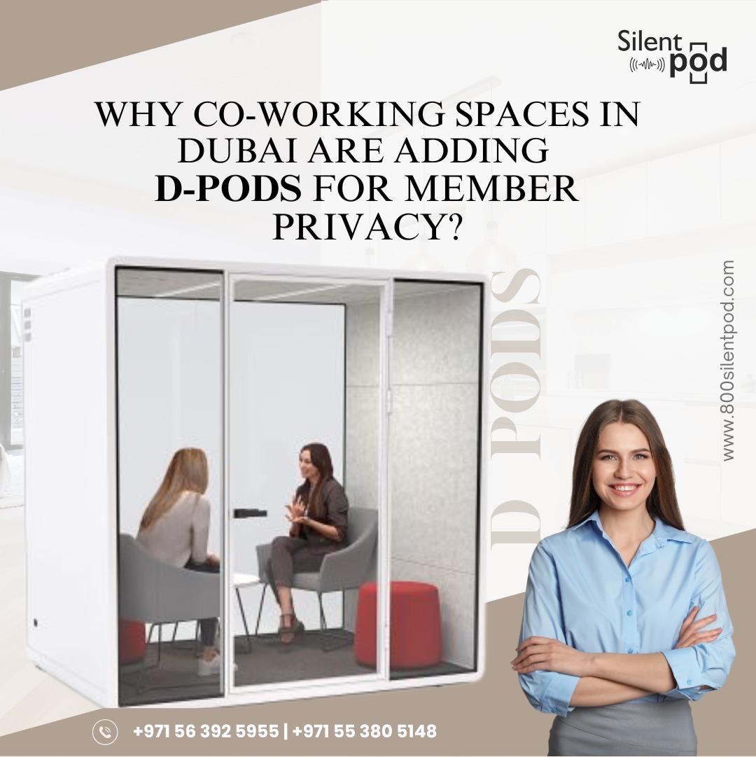 Why Co-Working Spaces in Dubai Are Adding D-Pods for Member Privacy?