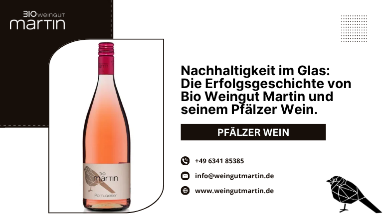 Nachhaltigkeit im Glas: Die Erfolgsgeschichte von Bio Weingut Martin und seinem Pfälzer Wein.