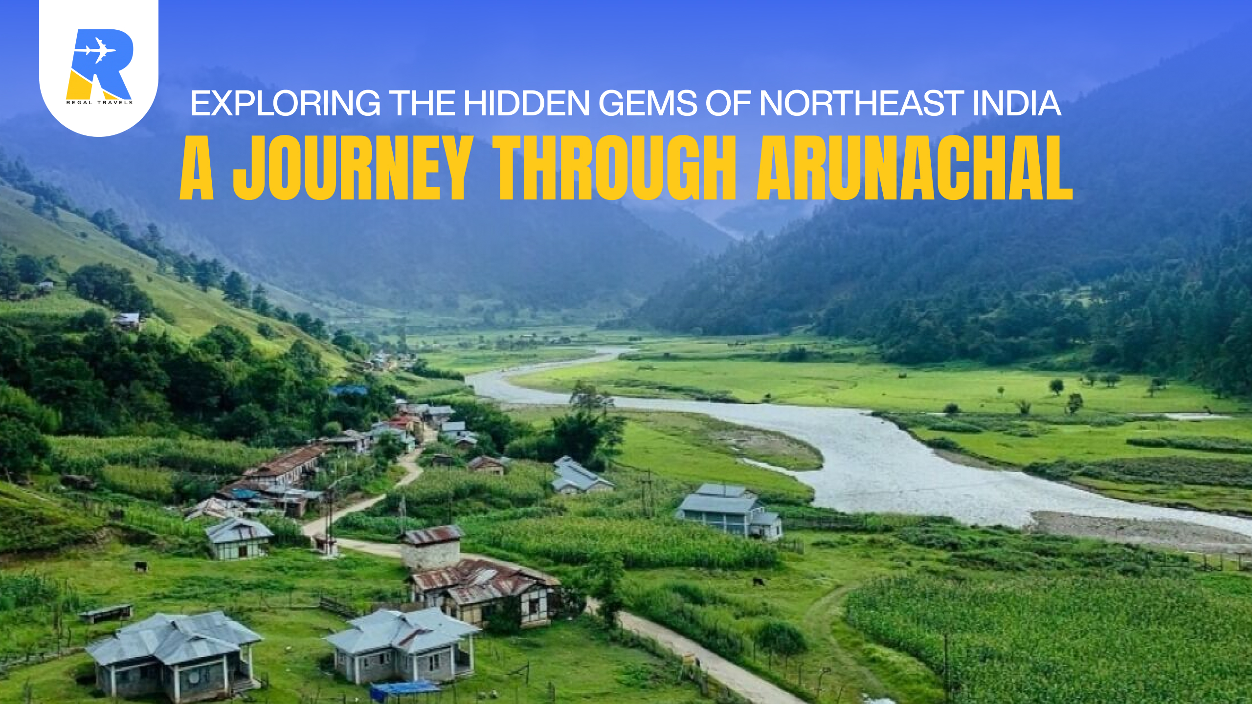 Exploring the Hidden Gems of Northeast India A Journey Through Arunachal