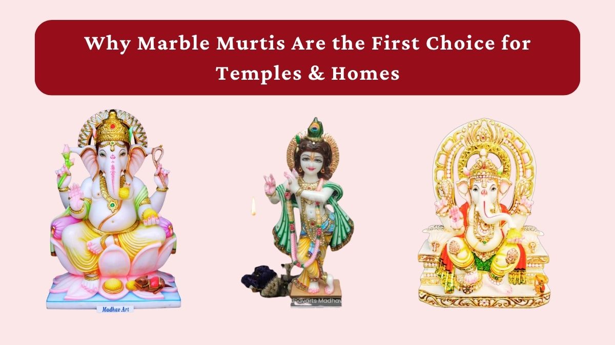 Why Marble Murtis Are the First Choice for Temples & Homes