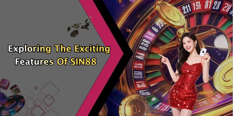 Exploring The Exciting Features Of SIN88