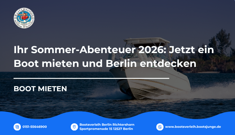 Ihr Sommer-Abenteuer 2026: Jetzt ein Boot mieten und Berlin entdecken