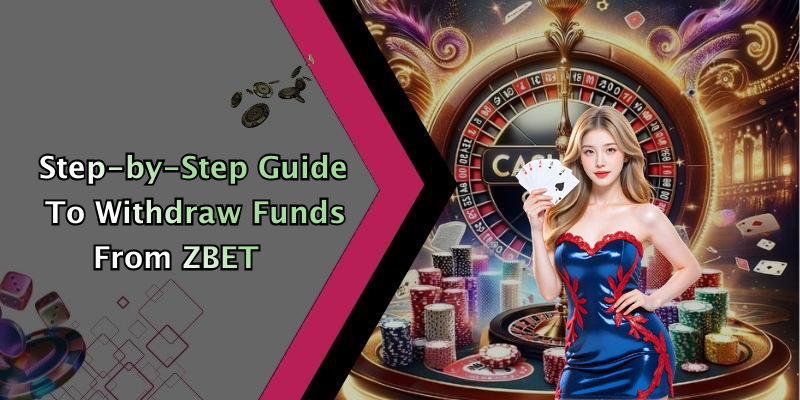 Step-by-Step Guide To Withdraw Funds From ZBET