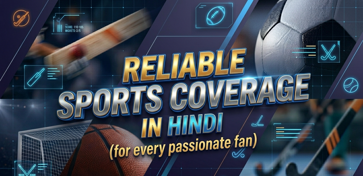 Looking for sports news in Hindi? Here's how to stay updated with accurate, daily sports coverage in your language - no jargon, no confusion.