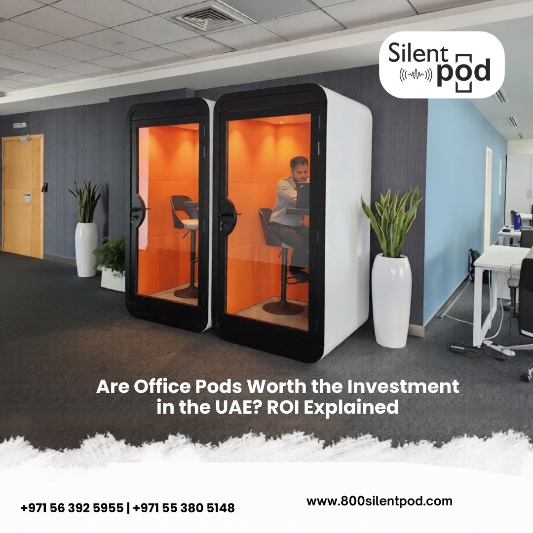 Are Office Pods Worth the Investment in the UAE? ROI Explained