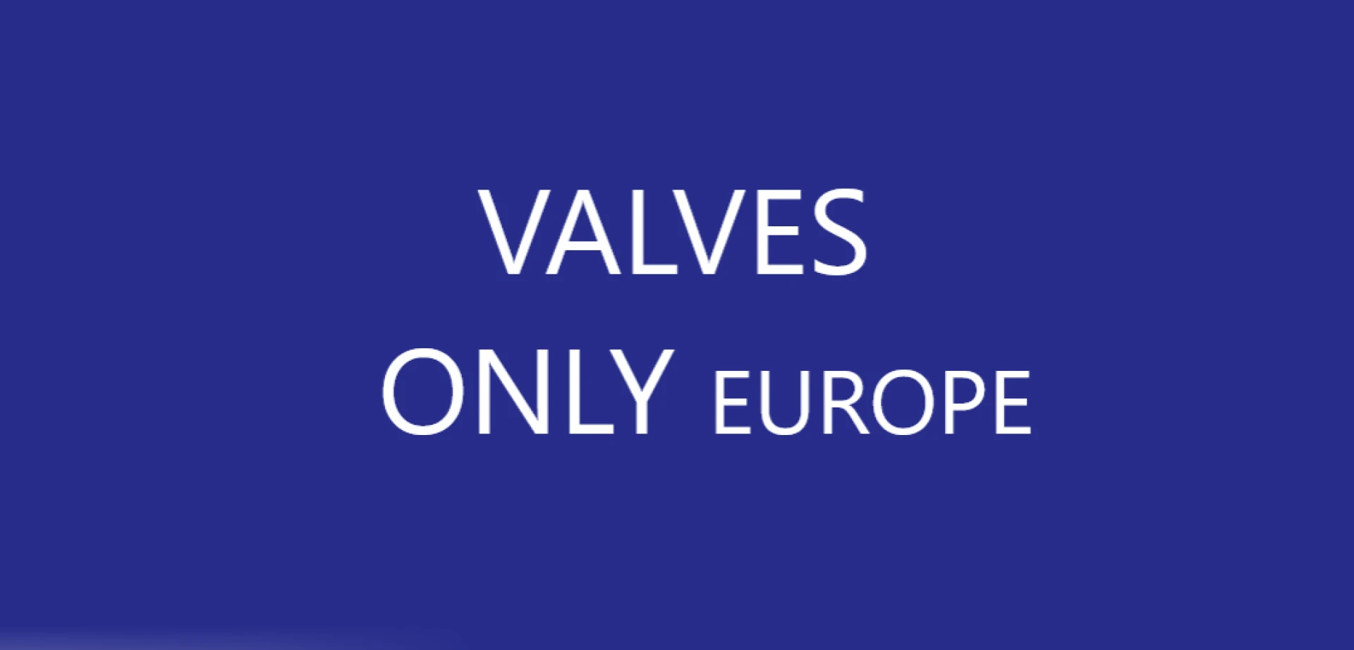 Valvesonly europe