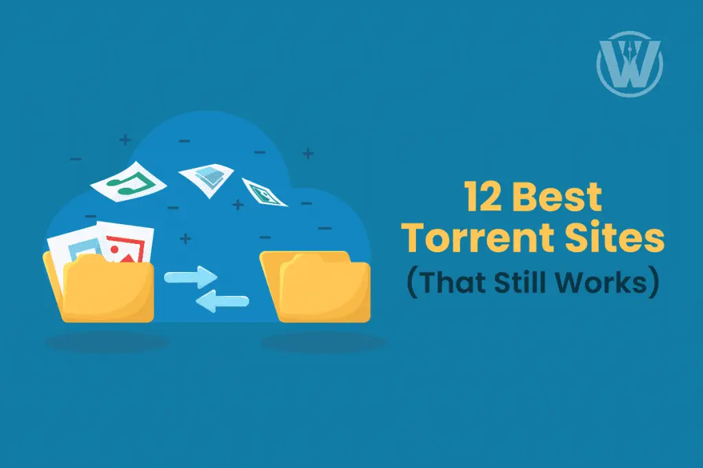 12 Best Torrent Sites 2022 ( That Are Still Unblocked And Working