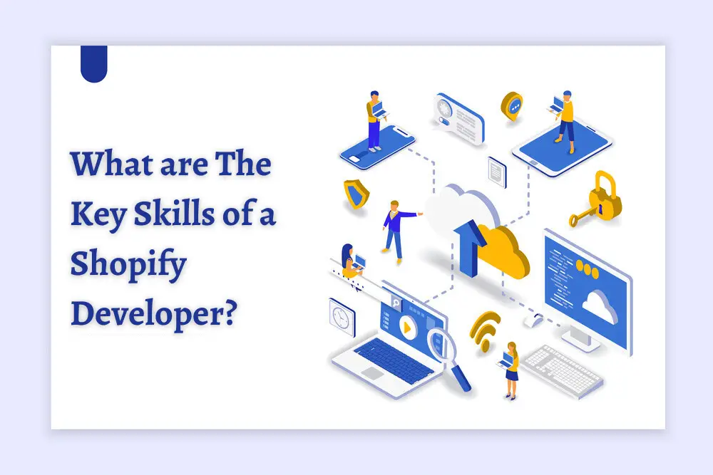 What are The Key Skills of a Shopify Developer_