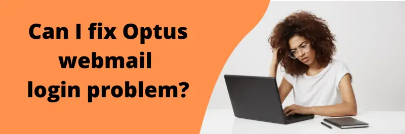 Can i fix Optus webmail login problem