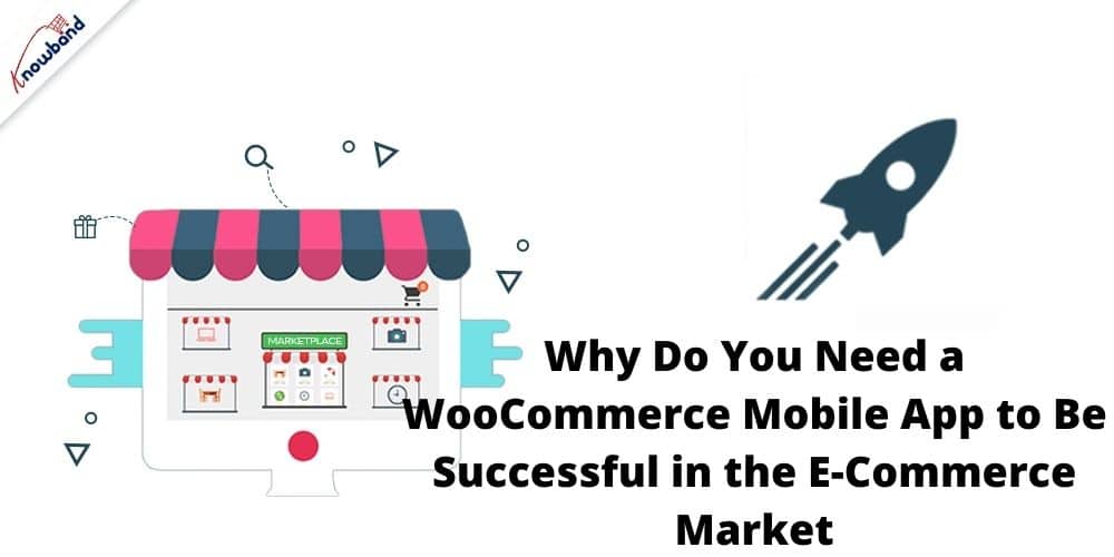 Why Do You Need a WooCommerce Mobile App to Be Successful in the E-Commerce Market