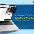 A Guide On The Top WordPress Web Development Trends For 2022-b5d6ca7d