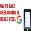 Different Ways of Taking Screenshots on your Google Pixel and How to Access Them-487ca639