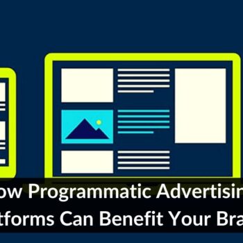How Programmatic Advertising Platforms Can Benefit Your Brand-7ebc3620