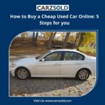 How to Buy a Cheap Used Car Online 5 Steps for you-7bc3a08d