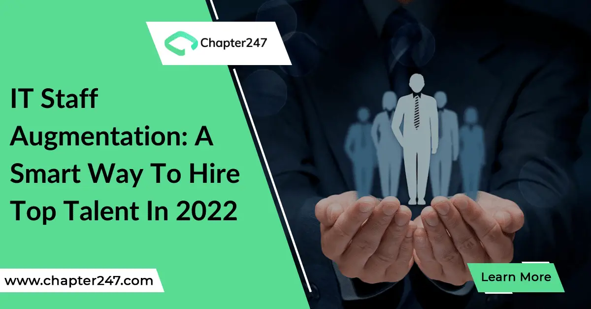 IT Staff Augmentation A Smart Way To Hire Top Talent In 2022_Chapter247infotech-098e0b43