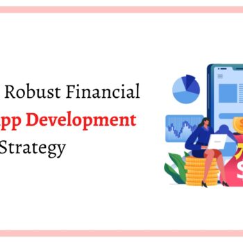 Tips for a Robust Financial Mobile App Development Strategy-8bea4f81