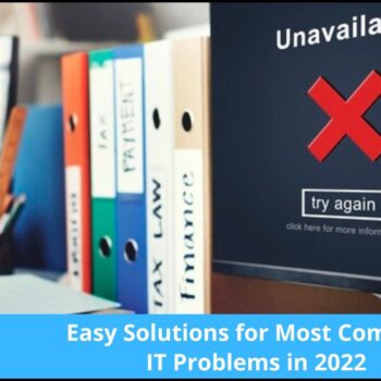 Easy Solutions for Most Common  IT Problems in 2022-781b5fc3
